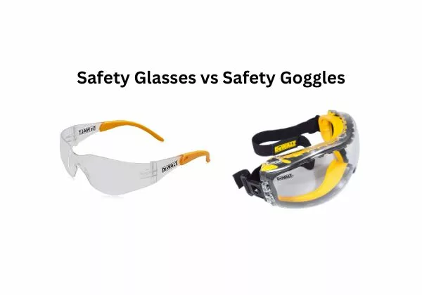 Safety Glasses vs Safety Goggles
